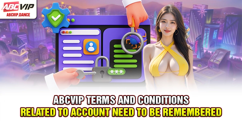 ABCVIP Terms and Conditions related to account need to be remembered