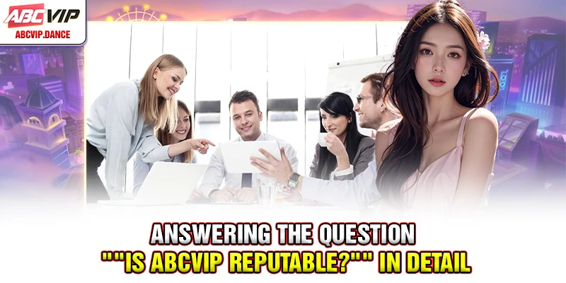 Answering the question "Is ABCVIP Reputable?" in detail