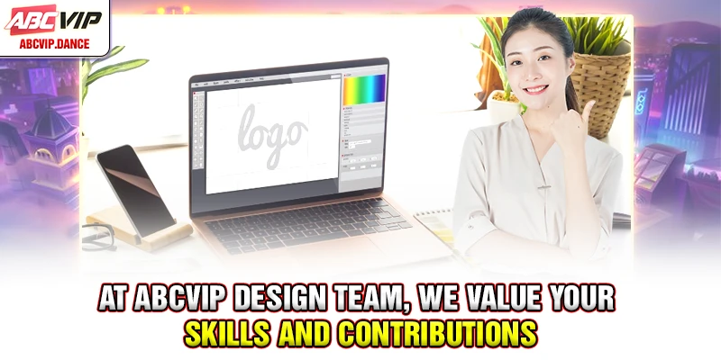 At ABCVIP Design team, we value your skills and contributions