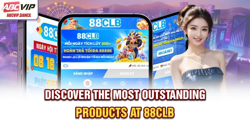 Discover the most outstanding products at 88CLB