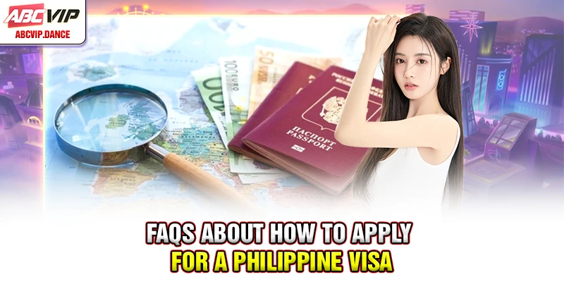 FAQs about how to apply for a Philippine visa