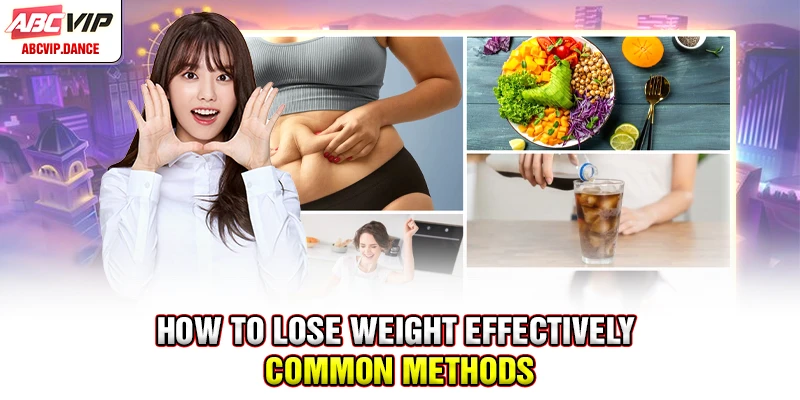 How to lose weight effectively - Common methods in 2025