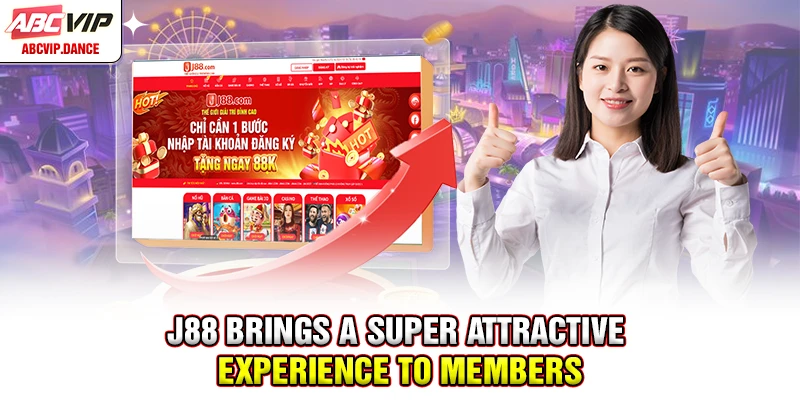 J88 brings a super attractive experience to members