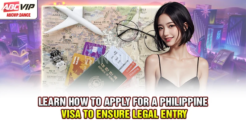 Learn how to apply for a Philippine visa to ensure legal entry