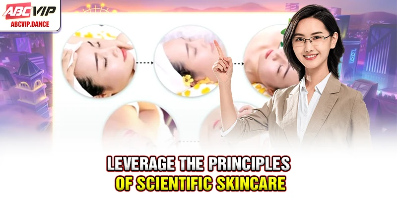 Leverage the principles of scientific skincare