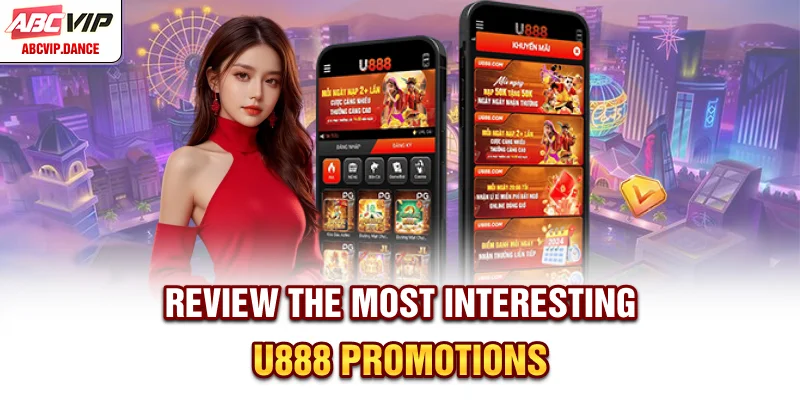 Review the most interesting U888 promotions