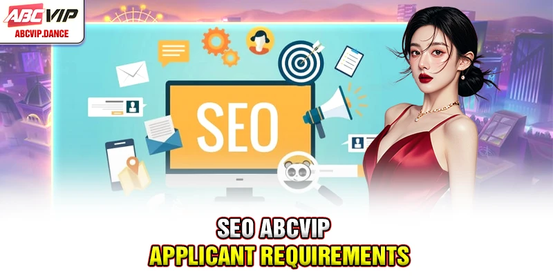 SEO ABCVIP - Applicant requirements