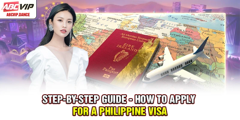 Step-by-step guide - How to apply for a Philippine visa