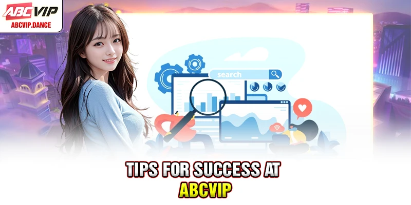 Tips for success at ABCVIP