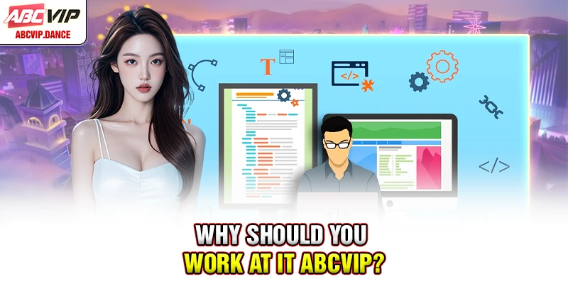 Why should you work at IT ABCVIP?